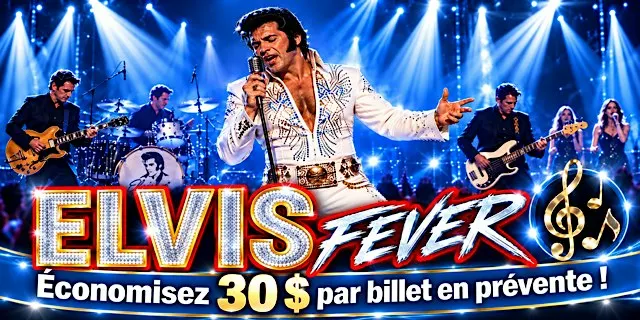 Saint-Jérôme - Samedi 01 mai 2027 : Elvis Fever - La Fièvre d'Elvis