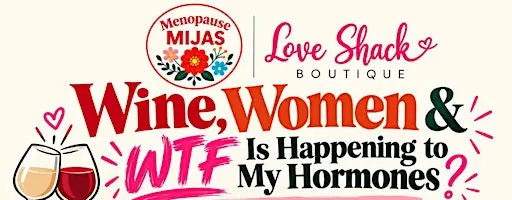 Wine, Women & WTF Is Happening to My Hormones?!
