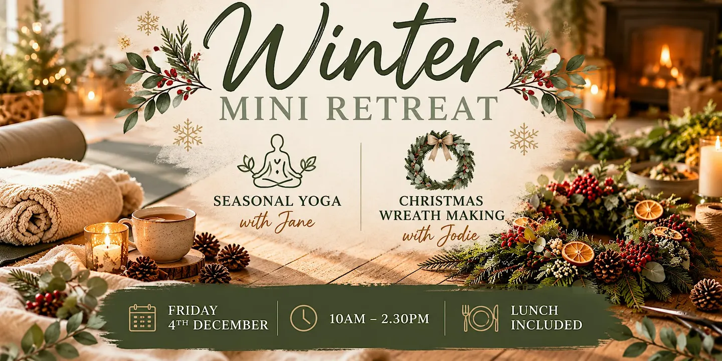 Winter Mini Retreat; Seasonal Yoga and Christmas Wreath Making.