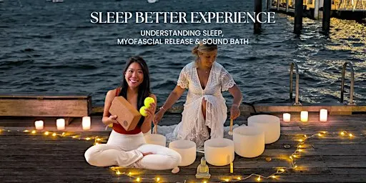 Sleep Better Experiential Workshop: Sleep, Myofascial Release & Sound Bath