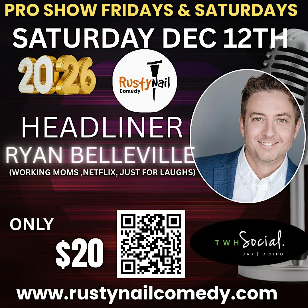 Rusty Nail Comedy Club Saturdays :Ryan Belleville*8 PM showtime*