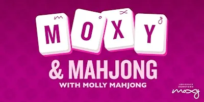 Moxy & Mahjong with Molly Mahjong