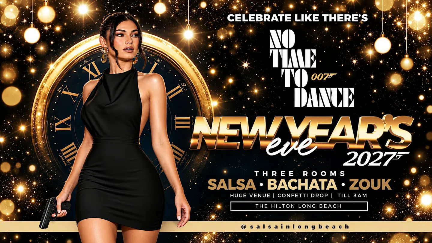 NYE 2027 No Time To Dance 007 SALSA BACHATA ZOUK