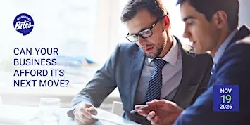 Business Bites: Can your business afford its next move?