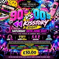 90s Vs 00s & Kisstory 26th June 27 Kersey Mill Ipswich