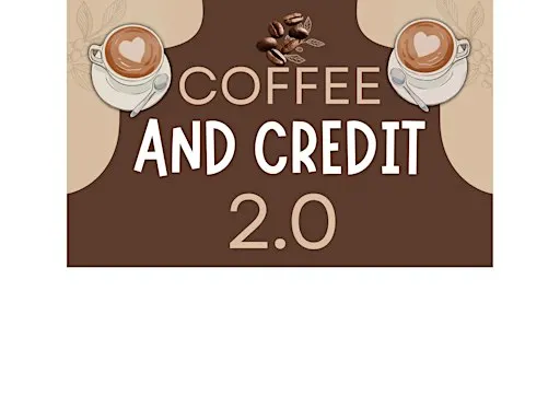 Coffee And Credit 2.0