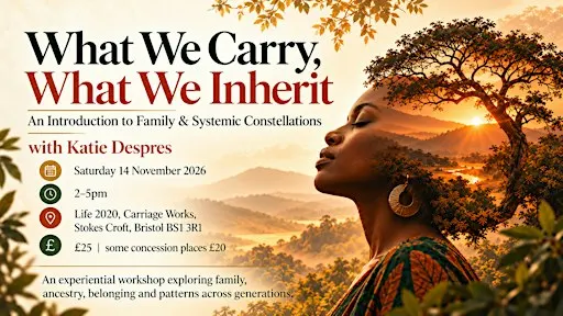 What we carry, what we inherit .. an introduction to Family Constellations