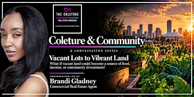 Coleture & Community: Vacant Lots to Vibrant Land