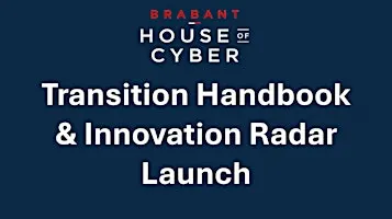 Brabant House of Cyber - Transition Handbook and Innovation Radar Launch