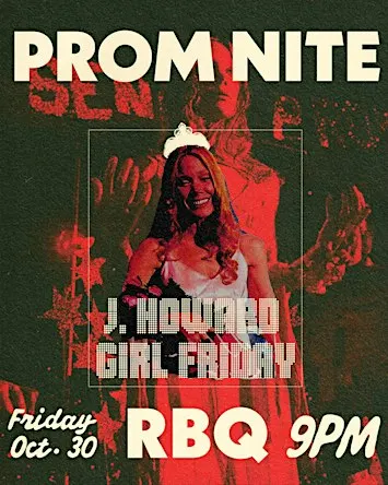 RBQ Prom Nite w/ J. Howard & Girl Friday
