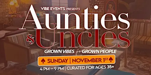Aunties & Uncles: Grown ViBES for grown people
