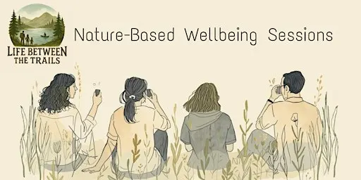 Life Between the Trails – Gentle Nature-Based Wellbeing Sessions