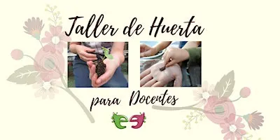 Taller de Huerta para Docentes de todos los niveles.