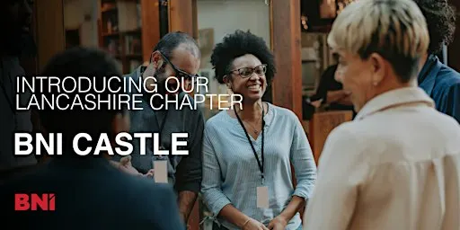Business Networking in Lancaster, Lancashire - BNI Castle