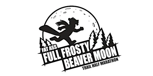 2026 Fat Ass Full Frosty Beaver Moon Half