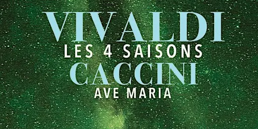 Les 4 Saisons de Vivaldi, Ave Maria et Célèbres Concertos
