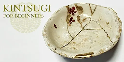 Kintsugi for Beginners: Repair and Reconnect