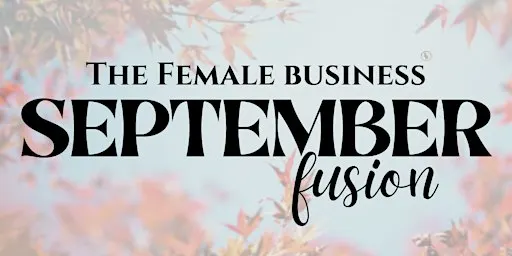 The Female Business September Fusion