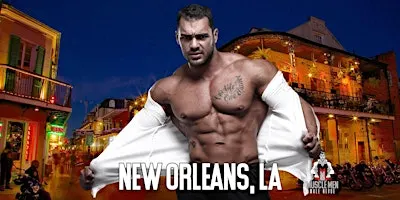 Muscle Men Male Strippers Revue & Male Strip Club Shows New Orleans