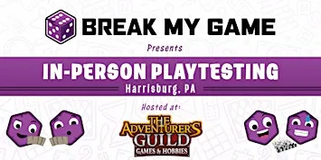 Break My Game Playtesting - Harrisburg, PA - The Adventurer's Guild