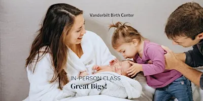 IN-PERSON at BIRTH CENTER - Great Bigs! Sibling Prep Class
