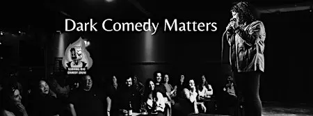 Dark Comedy Matters - Monthly English Stand up Special