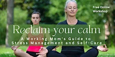 Reclaim Your Calm: A Working Mom's Guide to Self-Care - Detroit