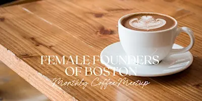 Female Founders of Boston October Coffee Meetup