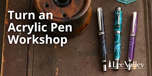 Lee Valley Tools Waterloo Store - Turn an Acrylic Pen