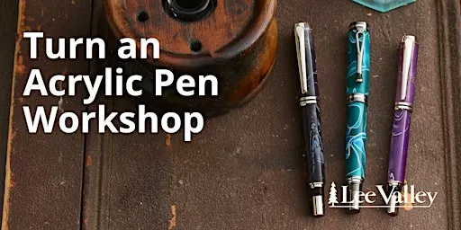 Lee Valley Tools Calgary Store - Turn an Acrylic Pen