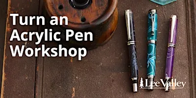 Lee Valley Tools Niagara Falls Store - Turn an Acrylic Pen