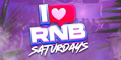 I Love RNB Saturdays | Men & Ladies FREE w/ RSVP