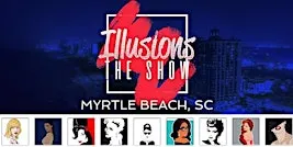 Illusions The Drag Queen Show Myrtle Beach, SC - Drag Queen Show