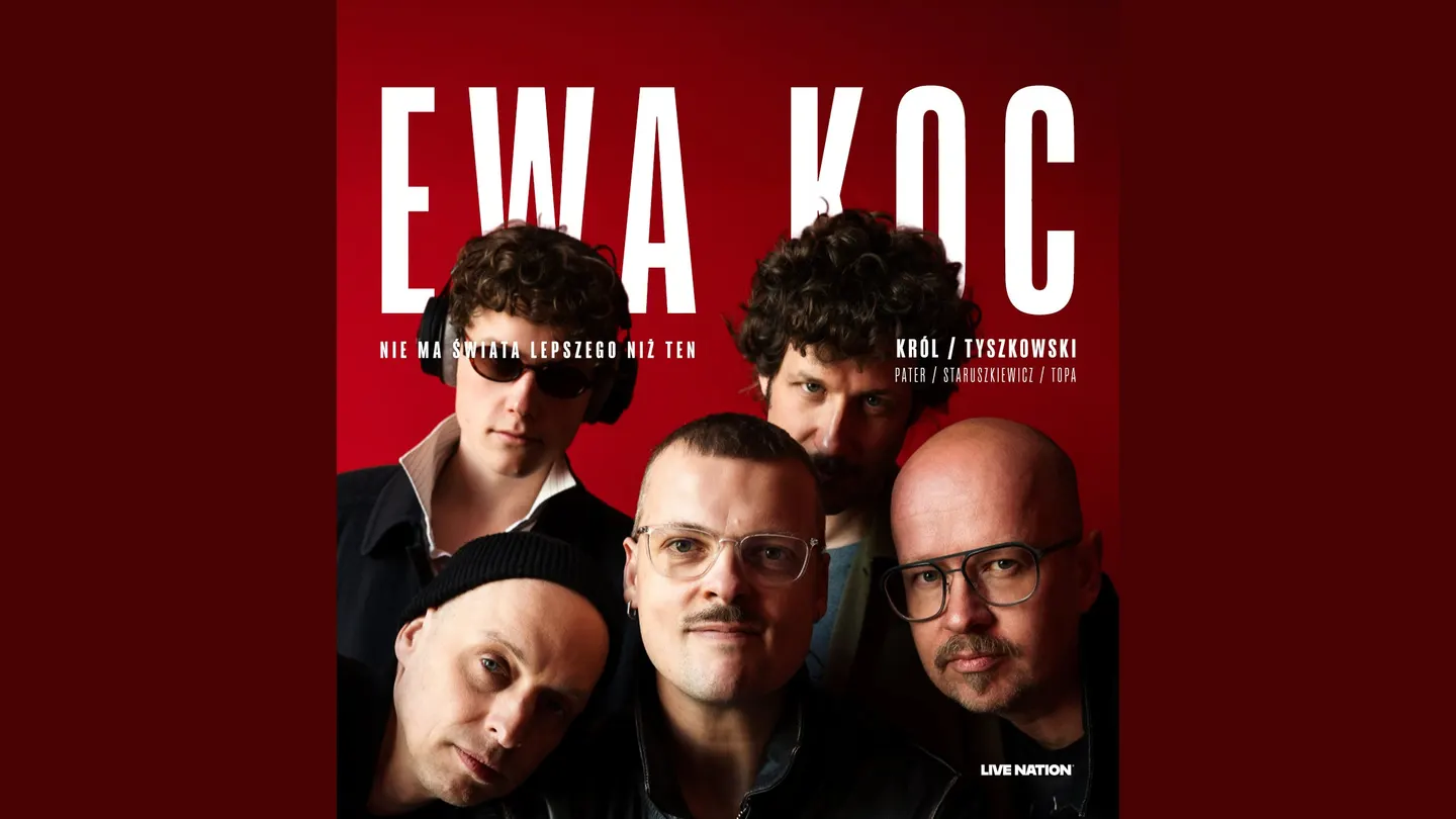 EWA KOC - Król / Tyszkowski: Nie ma lepszego świata niż ten