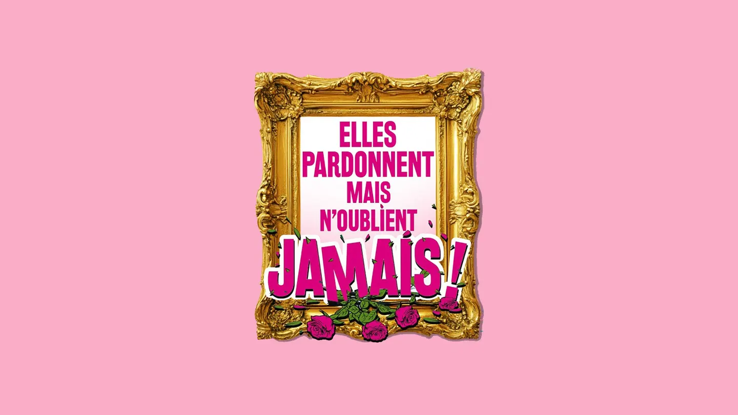 Elles pardonnent mais n’oublient jamais