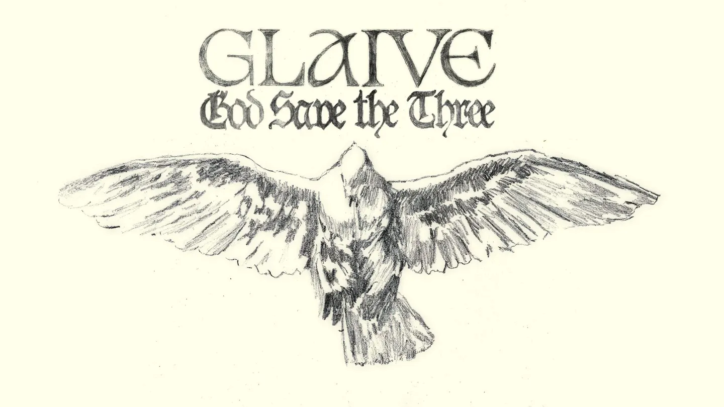 Glaive – God Save The Three