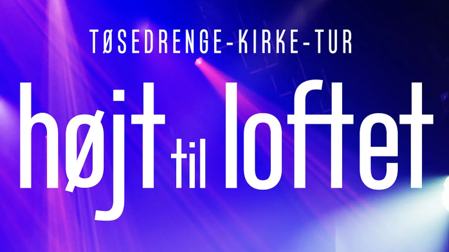 Tøsedrenge-Kirke-Tur – ”Højt Til Loftet”