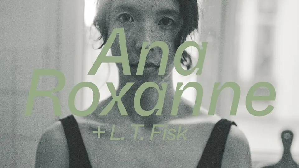 Ana Roxanne (US) + L. T. Fisk