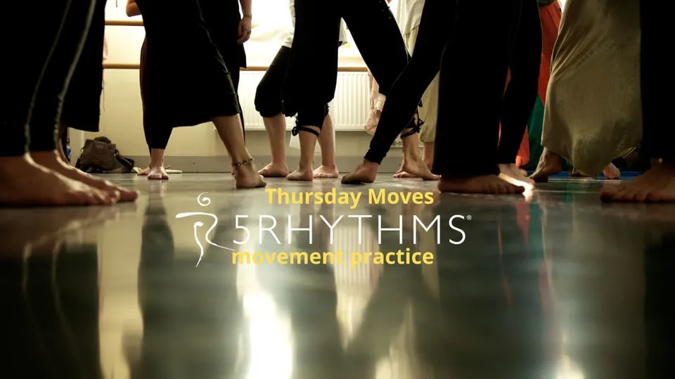 Thursday Moves - 5Rhythms movement practice!