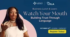 Business Lunch & Learn: Watch Your Mouth: Building Trust Through Language