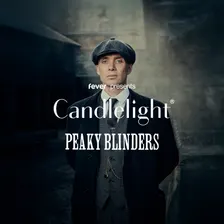 Candlelight: Peaky Blinders