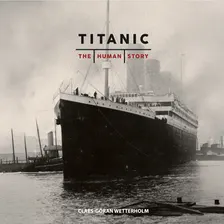 Titanic. The Human Story