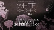 Klubb DÖD: White Birches + TBA