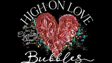 High On Love Bubbles Club - Girls Just want to Have Fun