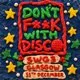 Don't F**k with Disco