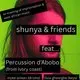 Shunya &amp; Friends feat Percussion d/Abobo (Ivory Coast)
