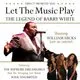 Let The Music Play: The Legend of Barry White