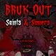 Bruk Out: Saints & Sinners