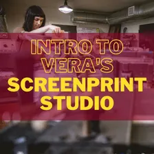 SP 101: Intro to VERA's Screen Print Studio
