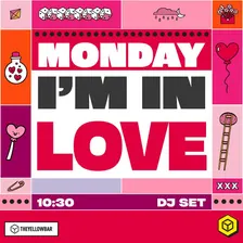 Monday I'm in Love Party